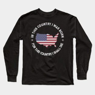 In This Country I Was Born Long Sleeve T-Shirt